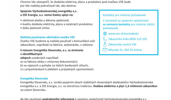Dodávatelia energií Východoslovenská energetika a. s. a ZSE Energia, a.s. sa k 1. júlu 2025 spojili a spojená spoločnosť bude mať názov Energetika Slovensko, a. s.